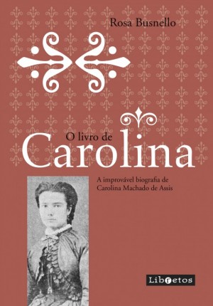 A improvável biografia de Carolina Machado de Assis